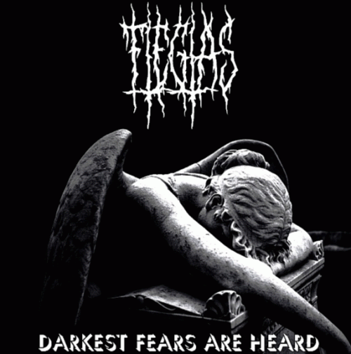Flegias : Darkest Fears Are Heard Flegias : Darkest Fears Are Heard